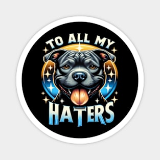 Funny Pitbull To All My Haters Shirt Pitbull Dog Lover Gift Magnet